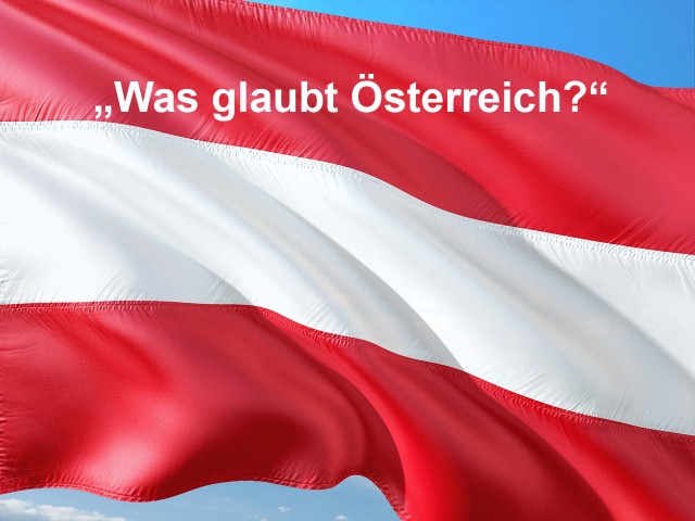 Was glaubt Österreich?