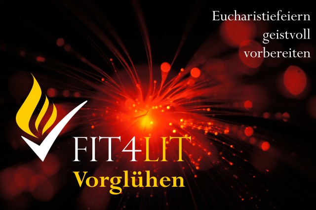 Vorglühen - Eucharistiefeiern geistvoll vorbereiten